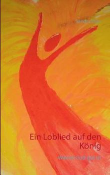 Paperback Ein Loblied auf den König: Warum Gott gut ist [German] Book