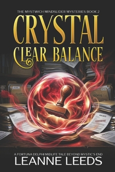 Crystal Clear Balance: A Fortuna Delphi Midlife Tale Beyond Mystic’s End (The Mystwich Mindslider Mysteries) - Book #2 of the Mystwich Mindslider