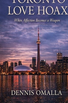 Paperback Toronto Love Hoax: When Affection Becomes a Weapon Book
