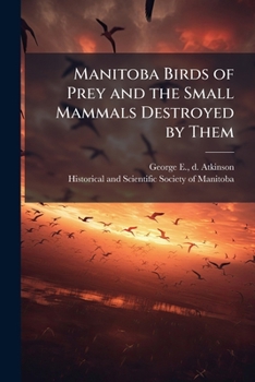 Paperback Manitoba Birds of Prey and the Small Mammals Destroyed by Them Book