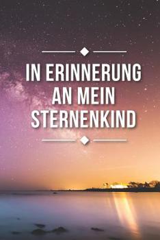 Paperback In Erinnerung an mein Sternenkind: Alles was ich dir nie sagen konnte, Liniertes Tagebuch, DIN A5, 120 Seiten [German] Book