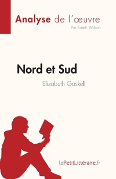 Paperback Nord et Sud de Elizabeth Gaskell (Analyse de l'oeuvre): Résumé complet et analyse détaillée de l'oeuvre [French] Book