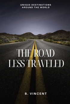 Paperback The Road Less Traveled: Unique Destinations Around the World Book