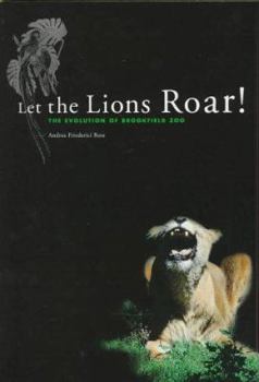 Hardcover Let the Lions Roar!: The Evolution of Brookfield Zoo Book