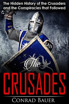 Paperback Crusades: The Hidden History of the Crusaders and the Conspiracies that Followed Book
