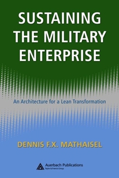 Hardcover Sustaining the Military Enterprise: An Architecture for a Lean Transformation Book