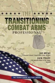 Paperback The Transitioning Combat Arms Professional (The Transitioning Military Series) Book