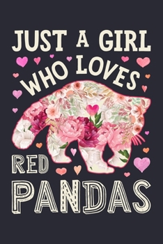 Paperback Just a Girl Who Loves Red Pandas: Panda Lined Notebook, Journal, Organizer, Diary, Composition Notebook, Gifts for Panda Lovers Book