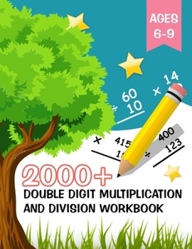 Paperback 2000+ Double Digit Multiplication and Division Workbook: Maths Activity Book Ages 6-9, Double Digit, Triple Digit, and More, Multiplying and Dividing Book