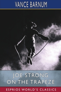 Paperback Joe Strong on the Trapeze (Esprios Classics): Or, The Daring Feats of a Young Circus Performer Book