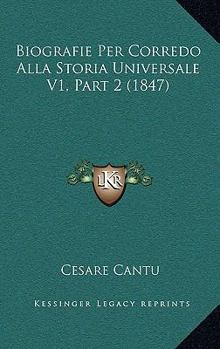 Paperback Biografie Per Corredo Alla Storia Universale V1, Part 2 (1847) [Italian] Book