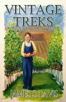 Paperback Vintage Treks: A Guide to Aromas and Flavors of North Carolina Wines Book