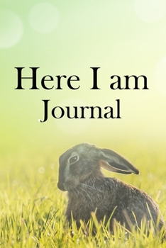 Here I am Journal: Lined Notebook / Journal Gift, 100 Pages, 6x9, Soft Cover, Matte Finish Inspirational Quotes Journal, Notebook, Diary, Composition Book