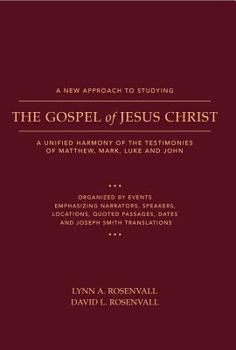 Paperback A New Approach to Studying the Gospel of Jesus Christ: A Unified Harmony of the Testimonies of Matthew, Mark, Luke, and John Book