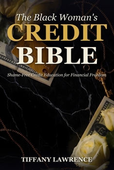 The Black Woman's Credit Bible: Shame-Free Credit Education for Financial Freedom