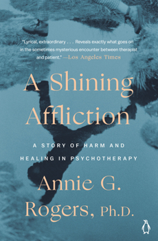Paperback A Shining Affliction: A Story of Harm and Healing in Psychotherapy Book