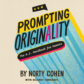 Paperback Prompting Originality : The A. I. Handbook for Humans Book
