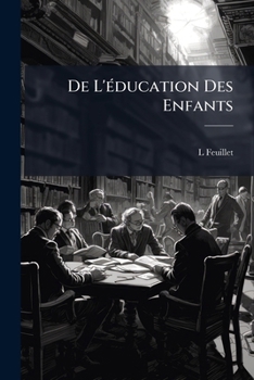 Paperback De L'éducation Des Enfants: (Texte Grec) Corrigé D'après Les Meilleures Éditions Avec Des Notes Historiques Et Grammaticales En Français [French] Book
