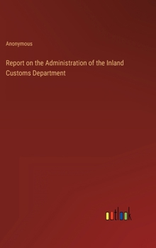 Hardcover Report on the Administration of the Inland Customs Department Book