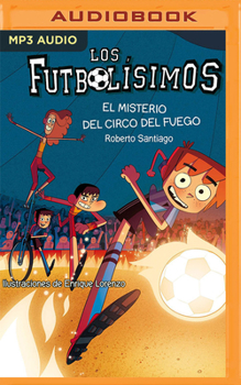 El Misterio del Circo del Fuego - Book #8 of the Los Futbolísimos