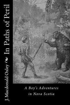 Paperback In Paths of Peril: A Boy's Adventures in Nova Scotia Book