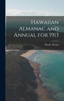 Hardcover Hawaiian Almanac and Annual for 1913 Book