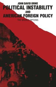 Paperback Political Instability and American Foreign Policy: The Middle Options Book