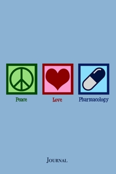 Paperback Peace Love Pharmacology Journal: Cute Pharmacologist Notebook Book