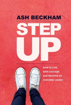 Hardcover Step Up: How to Live with Courage and Become an Everyday Leader Book