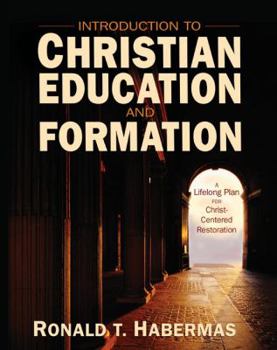 Hardcover Introduction to Christian Education and Formation: A Lifelong Plan for Christ-Centered Restoration Book