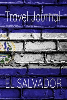 Paperback Travel Journal El Salvador: Blank Lined Travel Journal. Pretty Lined Notebook & Diary For Writing And Note Taking For Travelers.(120 Blank Lined P Book