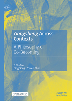 Hardcover Gongsheng Across Contexts: A Philosophy of Co-Becoming Book