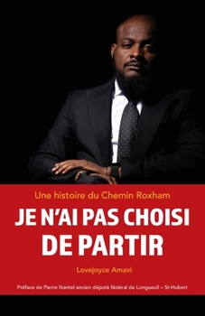 Paperback Je n'ai pas choisi de partir: une histoire du Chemin Roxham [French] Book