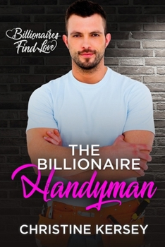 Paperback The Billionaire Handyman (Billionaires Find Love) Book