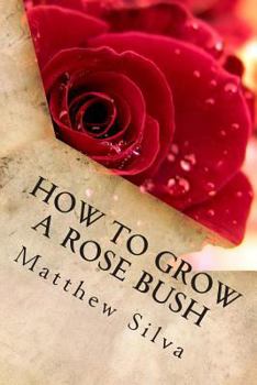 Paperback How To Grow A Rose Bush Book