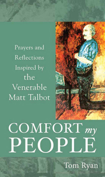 Paperback Comfort My People: Prayers and Reflections Inspired by the Venerable Matt Talbot Book