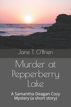 Murder at Pepperberry Lake: A Samantha Deagan Cozy Mystery (a short story) - Book #4.5 of the Samantha Degan