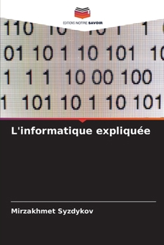 L'informatique expliquée (French Edition)