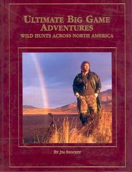 Hardcover Ultimate Big Game Adventures: Wild Hunts Across North America Book