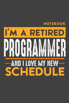 Paperback Notebook ACCOUNTANT: I'm a retired PROGRAMMER and I love my new Schedule - 120 dotgrid Pages - 6" x 9" - Retirement Journal Book