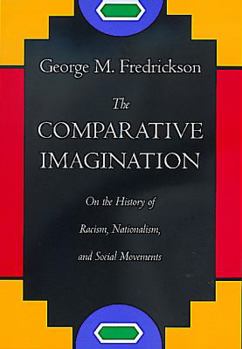 Hardcover The Comparative Imagination: On the History of Racism, Nationalism, and Social Movements Book