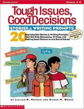 Paperback Tough Issues, Good Decisions: Stories & Writing Prompts: 20 Reproducible Stories & Writing Prompts That Get Kids Discussing, Writing, and Making Good Book