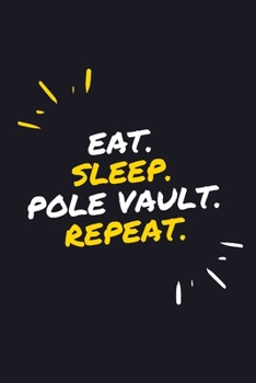 EAT. SLEEP. POLE VAULT. REPEAT.: 6" x 9" 110 Page Lined Journal / Blank Lined Journal For kids, ramen , student, school, women, girls, boys, men, ... 110 Pages, 6x9, Soft Cover, Matte Finish