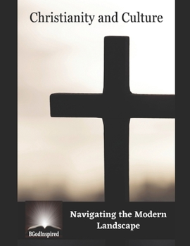 Paperback Christianity and Culture - Navigating the Modern Landscape Book