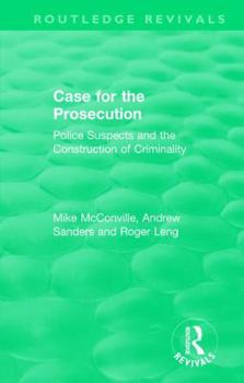 Hardcover Routledge Revivals: Case for the Prosecution (1991): Police Suspects and the Construction of Criminality Book