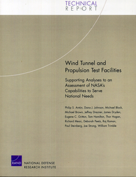 Paperback Wind Tunnel and Propulsion Test Facilities: Supporting Analyses to an Assessment of Nasa's Capabilities to Serve National Needs Book