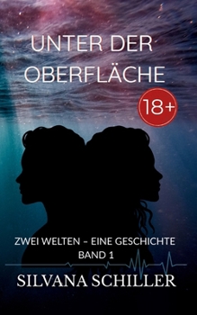 Paperback Unter der Oberfläche: Zwei Welten - eine Geschichte Band 1 [German] Book
