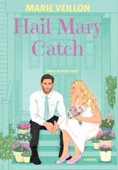 Hail Mary Catch : A Novel - Book #3 of the Camellia Rom-Com Series
