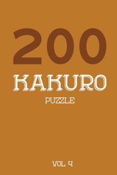 Paperback 200 Kakuro Puzzle Vol 4: Cross Sums Puzzle Book, hard,10x10, 2 puzzles per page Book