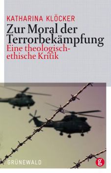 Paperback Zur Moral Der Terrorbekampfung: Eine Theologisch-Ethische Kritik [German] Book